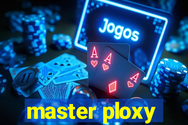 master ploxy